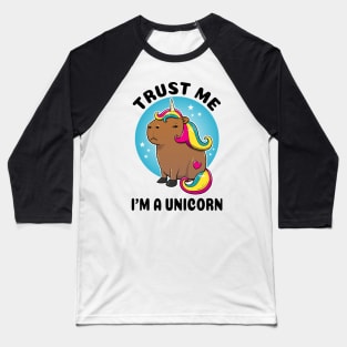 Trust me I'm a unicorn Capybara Unicorn Baseball T-Shirt